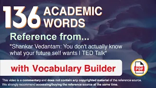 136 Academic Words Ref from "You don't actually know what your future self wants | TED Talk"
