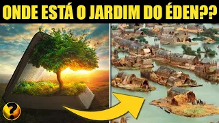 ONDE ESTÁ O JARDIM DO ÉDEN??