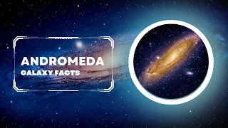 Interesting Andromeda Galaxy Facts