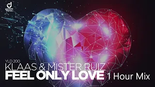 Klaas & Mister Ruiz - Feel Only Love | 1 Hour Mix