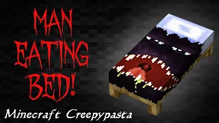 Minecraft Creepypasta | MAN EATING BED