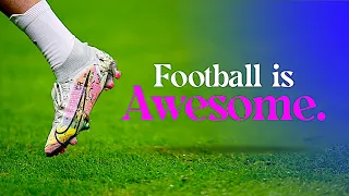 Football is Awesome • 2021 • Best Moments