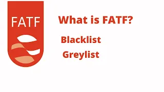 What is FATF? | Blacklist and Greylist in English