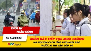 Thời sự toàn cảnh 5/6: Miền Bắc tiếp tục mưa giông, Hà Nội tìm cách ứng phó trước kì thi vào lớp 10