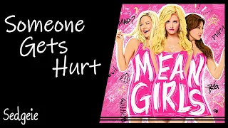 【SEDGEIE】» Someone gets hurt •Mean Girls  • «