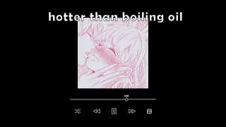 powerful edit audios that it's hotter than boiling oil