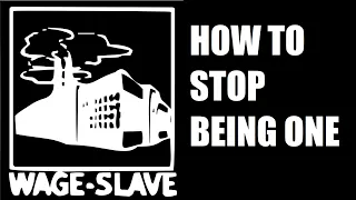 How to Stop Being a Wage Slave