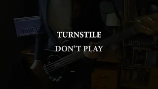 TURNSTILE - DON'T PLAY // BASS COVER (WITH TABS)