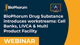 BioPhorum Drug Substance introduces workstreams: Cell Banks, LIVCA and Multi Product Facility (1/4)