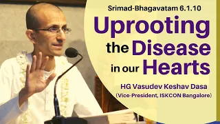 Uprooting the Disease in our Hearts | HG Vasudev Keshav Dasa | SB 6.1.10 | 17-10-2019