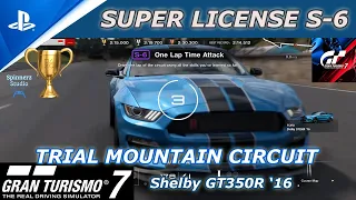 Gran Turismo 7 Super License S-6 Trial Mountain Circuit | GT7 Super License S-6 | Shelby GT350 R '16