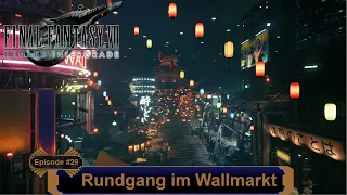 Final Fantasy 7 Remake - Rundgang im Wallmarkt - EP 29 (Let's Play - PC - Deutsch)
