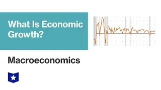 What Is Economic Growth? | Macroeconomics