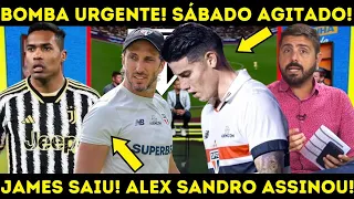 🚨 BOMBA URGENTE! VAZOU AGORA! ALEX SANDRO É OFICIAL! JAMES JÁ SAIU! NOTÍCIAS DO SÃO PAULO FC