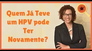 Quem Já Teve um HPV pode Ter Novamente?