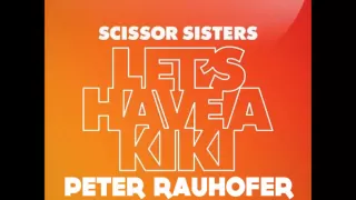 Scissor Sisters - Let's Have a Kiki (Peter Rauhofer NYC Bitch Mix)