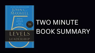 The 5 Levels of Leadership by John C. Maxwell 2-Minute Book Summary