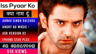 Arnav Singh Raizada _ Angry Background Music - ASR Version 02 _ IPKKND _ Star Plus - JR Creation