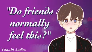 Awkward Friend Doesn't Realize He Has A Crush On You [M4A][Friends to Lovers][Former Kuudere]