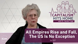 Capitalism Hits Home: All Empires Rise and Fall, The US Is No Exception