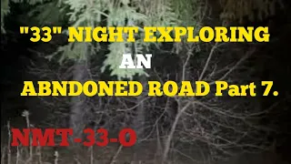 "33" ABANDONED ROAD: NIGHT EXPLORING. Part 7.