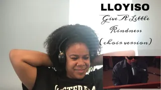 Lloyiso - Give A Little Kindness (choir version)  | REACTION!!!