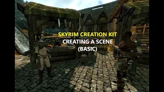Creation Kit Tutorial - Creating a Scene in Skyrim (Basics)