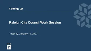 Raleigh City Council Work Session - January 10, 2023