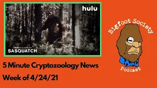 5 minute Cryptozoology News 4:24:21