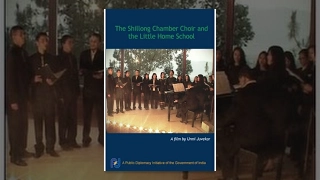 The Shillong Chamber Choir and the Little Home School (full movie)