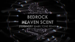 Bedrock - Heaven Scent (Sterbinszky Dark Tone Remix)