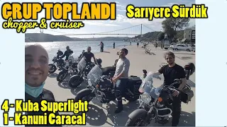 Chopper Gezi Motovlog, Sarıyer e Sürdük, Grup Sürüşü, 4 Kuba Superlight  200, 1 Kanuni Caracal 200