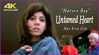 Untamed Heart 1993,  Nature Boy - Nat King Cole, 4K Up-scaling & HQ Sound