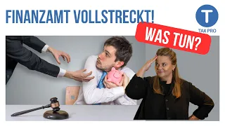 Was tun wenn das Finanzamt vollstreckt? 3 goldene Regeln!