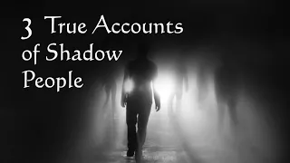 3 True Accounts of Shadow People