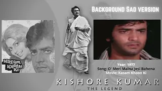 O Meri Maina Jesi Bahena | Background Sad Version | Kasam Khoon Ki | Kishore Kumar