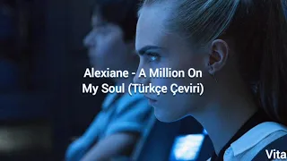 Alexiane - A Million On My Soul (Türkçe Çeviri)