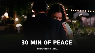 30 Min Of Peace | Aadi Production | Arijit Singh Special | Bollywood Lofi & Chill