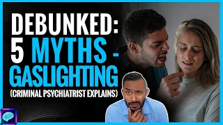 DEBUNKED: Myths about Gaslighting! (How they shift BLAME with psychological manipulation)