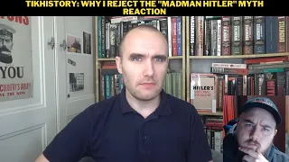 TikHistory: Why I Reject The "Madman Hitler" Myth Reaction