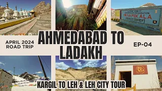 Ahmedabad to Ladakh April 2024 | Kargil to Leh & Leh City Tour | Ep-04