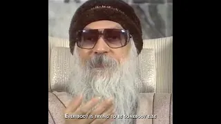 OSHO: Everybody Is Trying To Be Somebody Else
