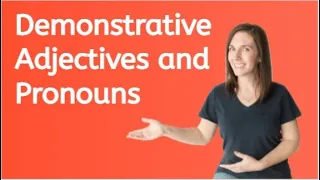 Demonstrative Adjectives and Pronouns for Kids