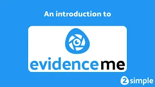 Evidence Me | Your Learning Stories Platform | 2Simple