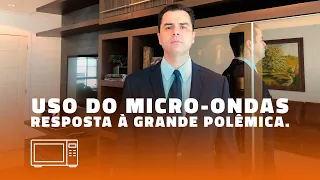 Uso do Micro Ondas! Resposta à grande polêmica.