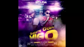 Big Nango Quedate Conmigo ft Eddy Ranks