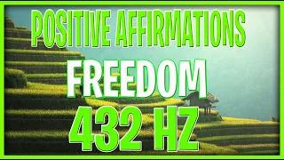 POSITIVE AFFIRMATIONS for FREEDOM (432 HERTZ)