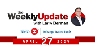 Weekly Update with Larry Berman - April 27, 2024