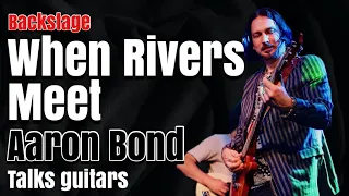 When Rivers Meet | Back Stage with Aaron Bond