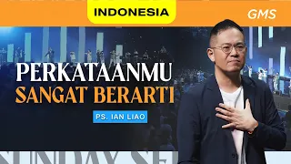 Indonesia | Perkataanmu Sangat Berarti - Ps. Ian Liao (Official GMS Church)